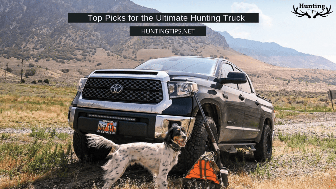 Top Picks for the Ultimate Hunting Truck
